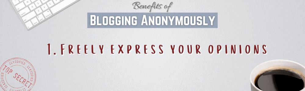 Freely express your opinions