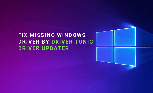 Fix Missing Windows Drivers Problem By Driver Tonic